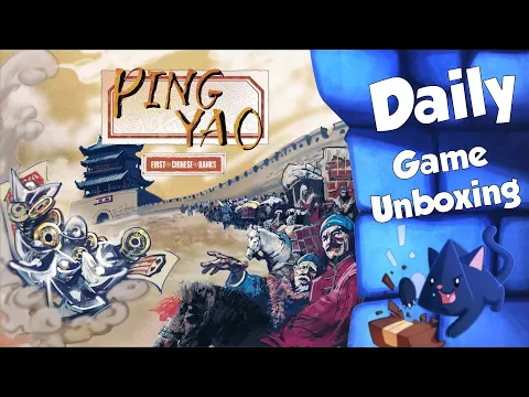Ping Yao - Daily Game Unboxing