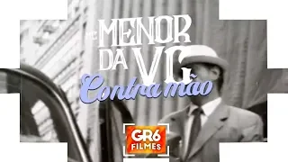 MC Menor da VG - Contramão (GR6 Filmes) DJay W