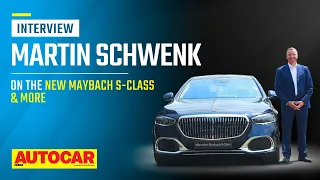Mercedes-Maybach S-Class launch, availability and more - Martin Schwenk | Interview | Autocar India