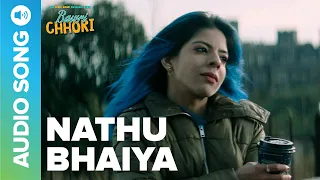 Nathu Bhaiya - Audio Song | Bawri Chhori | Aahana Kumara & Rumana Molla | Eros Now Music