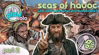 Who Needs a Plan When You Have Cannons? Let's Play Seas of Havoc (Solo) - Part 2
