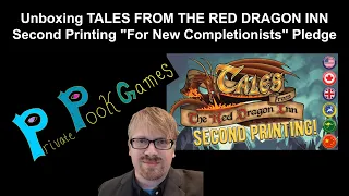 Unboxing TALES FROM THE RED DRAGON INN Second Printing "For New Completionists" Pledge