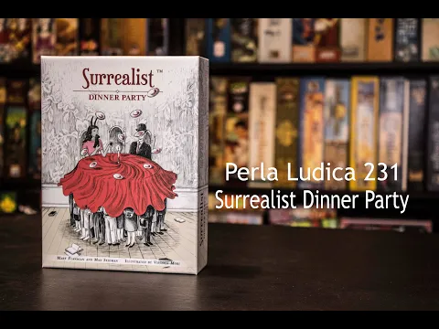 Perla Ludica 231 - Surrealist Dinner Party