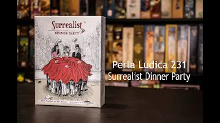 Perla Ludica 231 - Surrealist Dinner Party