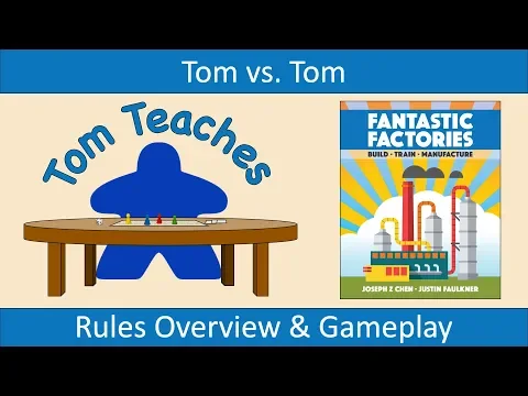 Tom Teaches Fantastic Factories (Rules Overview & 2-Player Gameplay)