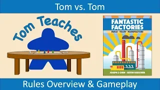 Tom Teaches Fantastic Factories (Rules Overview & 2-Player Gameplay)