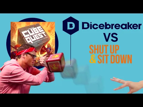 Dicebreaker Vs Shut up & Sit Down in Cube Quest