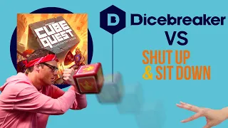 Dicebreaker Vs Shut up & Sit Down in Cube Quest