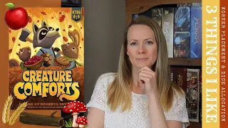 3 Things I Like About...CREATURE COMFORTS | A Cozy, Worker Placement & Dice Allocation Game