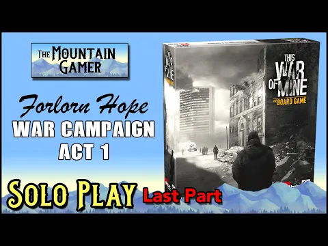 Solo Playthrough This War of Mine • Days of the Siege • Act 1 - Part 6【ツ】Epic survival boardgame