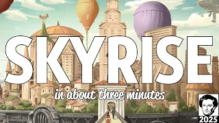 Skyrise in about 3 minutes