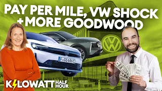 Kilowatt Half Hour Ep 115: Pay per mile, VW shock, and more Goodwood!