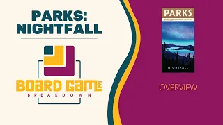 Board Game Breakdown: PARKS - Nightfall Overview