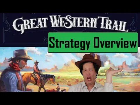 Great Western Trail - Strategy Overview (Reupload - Audio Improved)