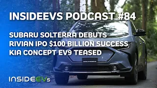 Subaru Solterra Debut, Rivian's $100 Billion IPO and Kia EV9 Teased