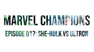 Marvel Champions Ep017: She-Hulk vs Ultron