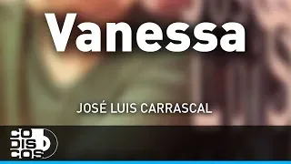 Vanessa, Jose Luis Carrascal - Audio