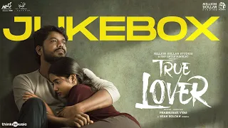 True Lover - Jukebox | Manikandan | Sri Gouri Priya | Sean Roldan | Prabhuram Vyas