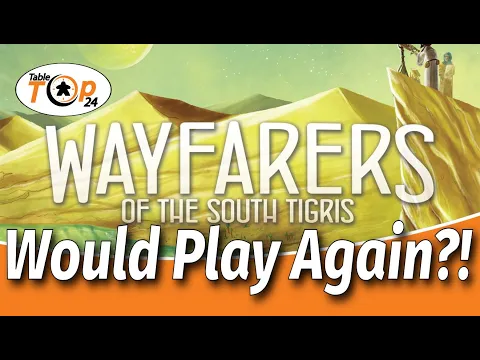 Would Play Again?! Wayfarers of the South Tigris