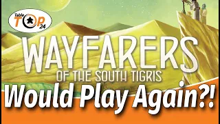 Would Play Again?! Wayfarers of the South Tigris