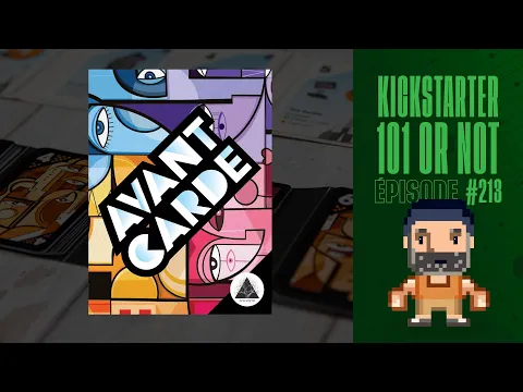 Kickstarter 101 or Not (EP213) Avant Carde - Règles et critique