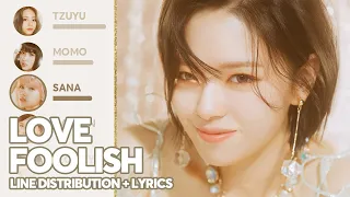 TWICE - Love Foolish (Line Distribution + Color Coded Lyrics) PATREON REQUESTED TWICE - Love Foolish (Line Distribution + Color Coded Lyrics) PATREON REQUESTED