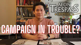 Our Aeon Trespass Odyssey Campaign is Going Downhill (?)