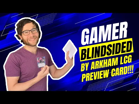 Kyle gets BLINDSIDED with an Arkham LCG Hemlock Vale preview card!!