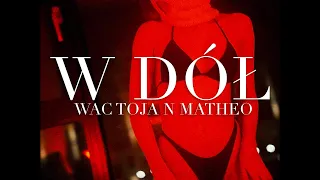 Wac Toja n Matheo - W Dół (Chili Infinity) (Official Video)
