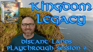 Kingdom Legacy: Distant Lands Session 9