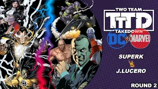 Two Team Takedown : DC vs Marvel Tournament: SuperK vs J.Lucero (Round 2)