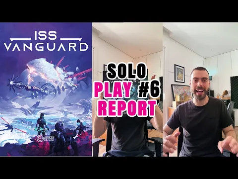 ISS Vanguard | Solo Play #6 Report
