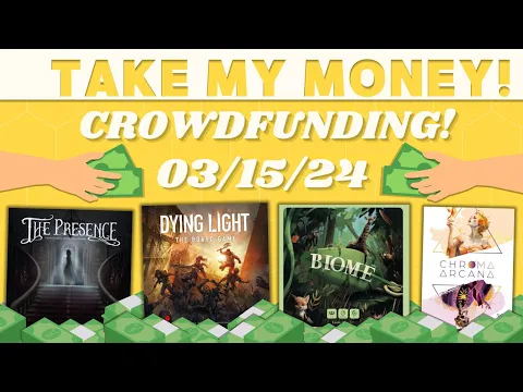 Take My Money! - Crowdfunding Review! (3/15/24)