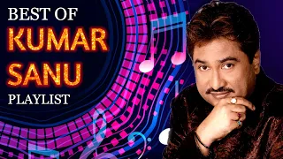 Best Of Kumar Sanu - Playlist | Kumar Sanu Hit Songs | Evergreen Hindi Songs