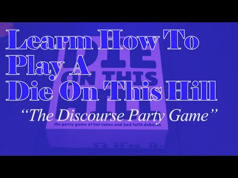 How To Play Die On This Hill, The Discourse Party Game!