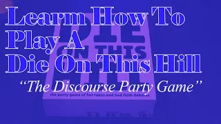How To Play Die On This Hill, The Discourse Party Game!