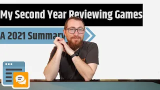 My Second Year Reviewing Board Games - Going Over My 2021 Reviews