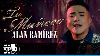 Tu Muñeco, Alan Ramírez - Video Oficial