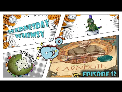 Wednesday Whimsy - Episode 12 - Carnegie
