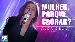 Alda Célia - Mulher, por que Chorar? (Ao Vivo) DVD Explosão de Louvor