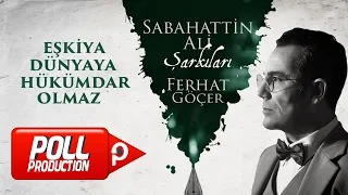 Ferhat Göçer - Eşkiya Dünyaya Hükümdar Olmaz (Sabahattin Ali Şarkıları) - (Official Lyric Video)