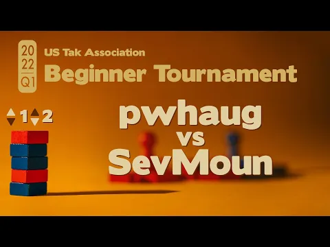 Live Commentary - 2022 Q1 Beginner Tak Tournament PLAYOFFS - pwhaug vs SevMoun