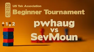 Live Commentary - 2022 Q1 Beginner Tak Tournament PLAYOFFS - pwhaug vs SevMoun