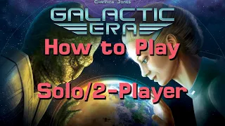 How to Play Galactic Era's Solo and 2-Player Modes
