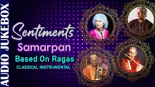 Sentiments Samarpan |Ustad Amjad Ali Khan| Based on Ragas | Indian Classical Music | Classical Songs