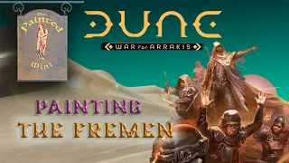 Painting the Fremen: Dune War for Arrakis: The Painted Mini
