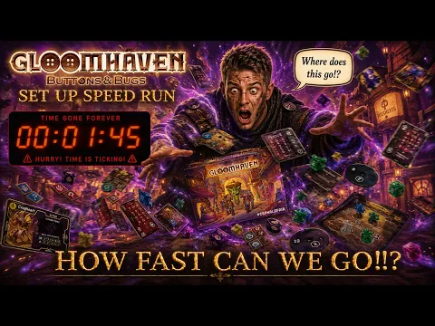 Set Up Speed Run - Gloomhaven Buttons & Bugs - Done in 7 minutes or less
