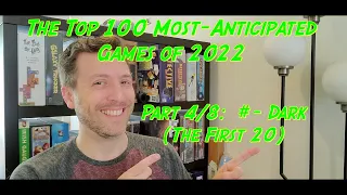 The Top 100 Most-Anticipated Games of 2022, Part 4/8: # - Dark (The First 20)