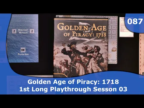Golden Age of Piracy - Long Game Session 3 | 087 | CulBlu and Cardboard