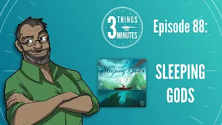 3 Things in 3 Minutes: Sleeping Gods Review